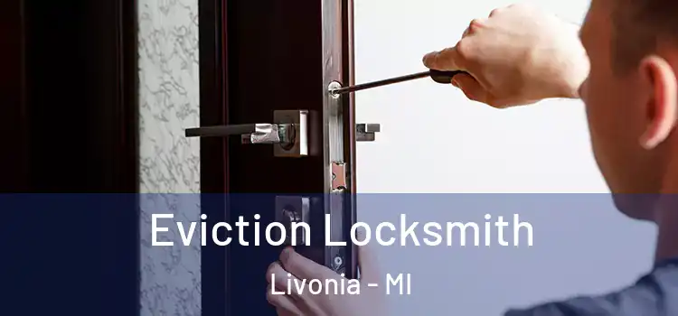 Eviction Locksmith Livonia - MI