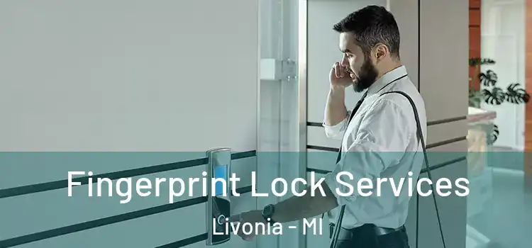 Fingerprint Lock Services Livonia - MI