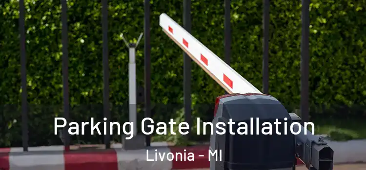  Parking Gate Installation Livonia - MI