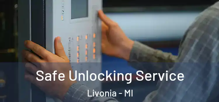 Safe Unlocking Service Livonia - MI