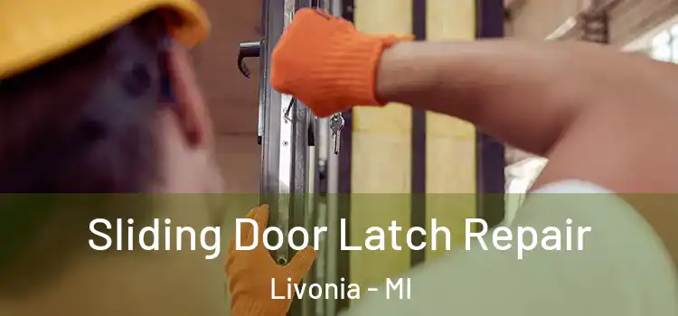 Sliding Door Latch Repair Livonia - MI